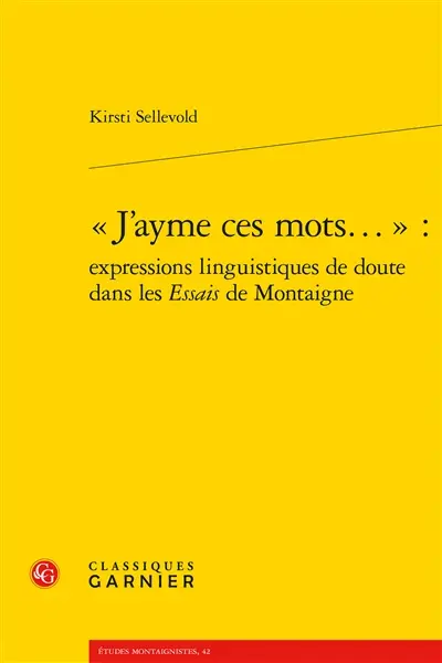 J'ayme ces mots... : expressions linguistiques de doute dans les Essais de Montaigne