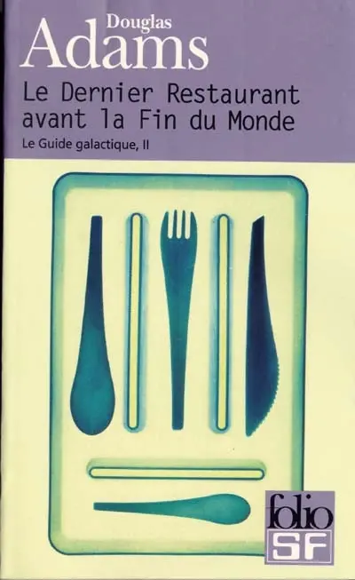 Le guide galactique. Vol. 2. Le dernier restaurant avant la fin du monde