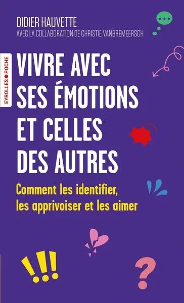 Vivre avec ses émotions et celles des autres : comment les identifier, les apprivoiser et les aimer