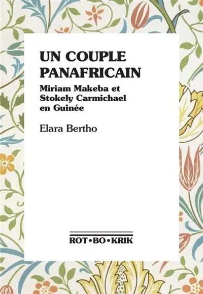 Un couple panafricain : Miriam Makeba et Stokely Carmichael en Guinée