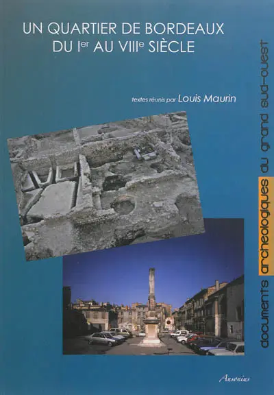 Un quartier de Bordeaux du Ier au VIIIe siècle : les fouilles de la place Camille-Jullian 1989-1990