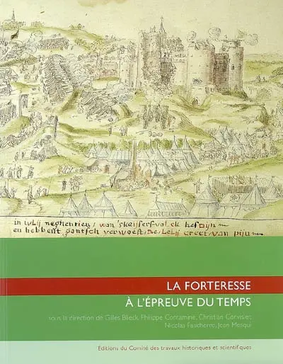 La forteresse à l'épreuve du temps : destruction, dissolution, dénaturation, XIe-XXe siècle : actes du 129e Congrès des sociétés historiques et scientifiques, Besançon, 2004