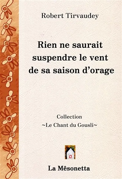 Rien ne saurait suspendre le vent de sa saison d'orage