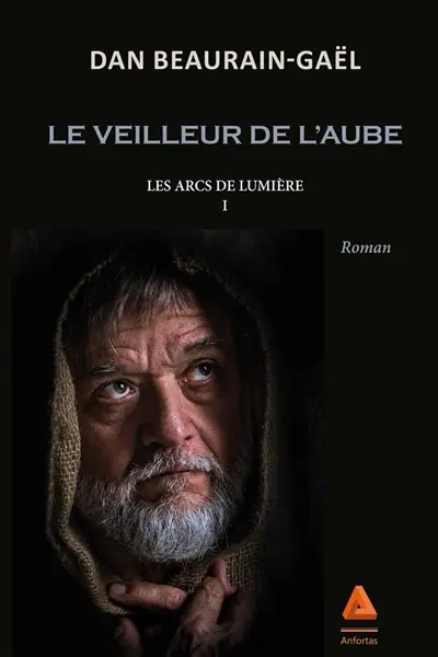 Les arcs de lumière. Vol. 1. Le veilleur de l'aube