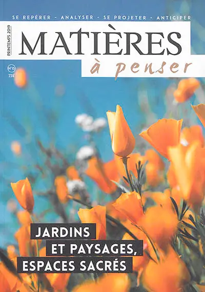 Matières à penser, n° 13. Jardins et paysages, espaces sacrés