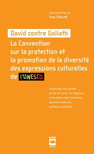 David contre Goliath : la Convention sur la protection et la promotion de la diversité des expressions culturelles de l'UNESCO