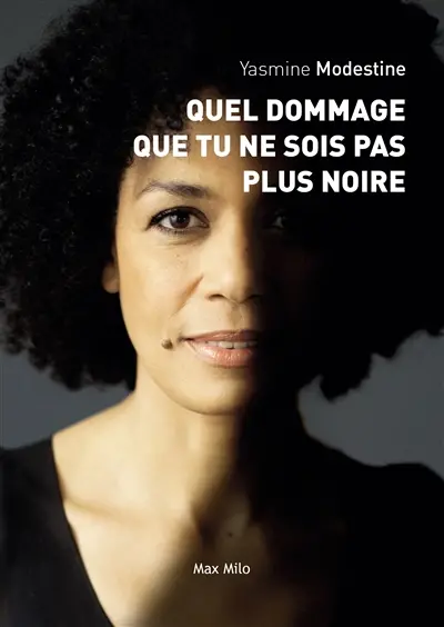 Quel dommage que tu ne sois pas plus noire