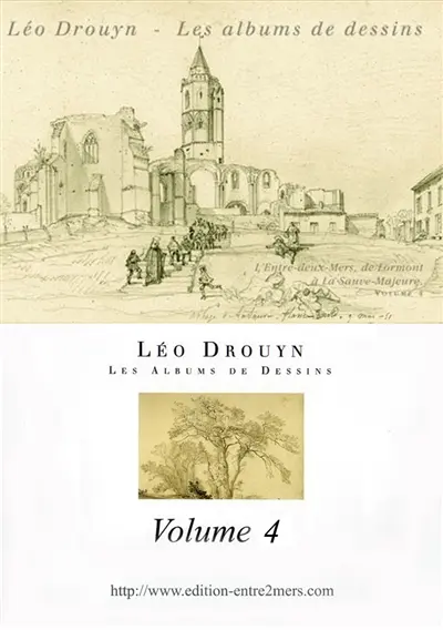 Léo Drouyn, les albums de dessins. Vol. 4. L'Entre-Deux-Mers, de Lormont à La Sauve-Majeure