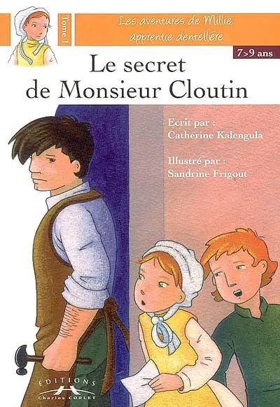 Les aventures de Millie apprentie dentellière. Vol. 1. Le secret de monsieur Cloutin
