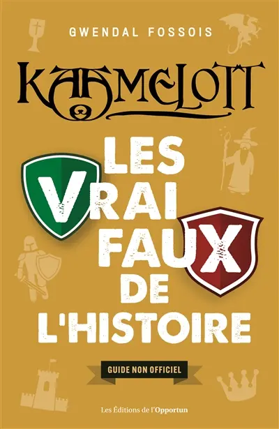 Kaamelott : les vrai-faux de l'histoire : guide non officiel