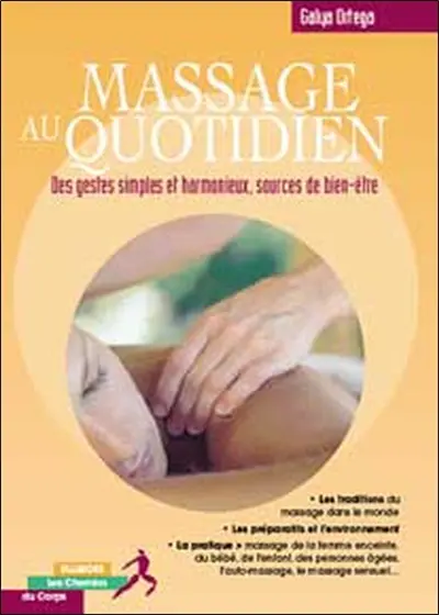 Massage au quotidien : bien-être et harmonie : les gestes simples
