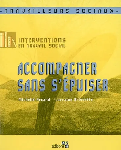 Accompagner sans s'épuiser : interventions en travail social