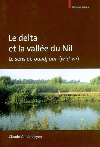 Le delta et la vallée du Nil : le sens de ouadj our (w'd wr)