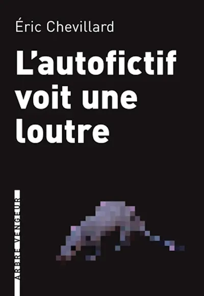 L'autofictif. Vol. 2. L'autofictif voit une loutre : journal 2008-2009