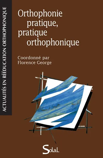 Orthophonie pratique, pratique orthophonique : actes du colloque, Marseille, 27 novembre 2009