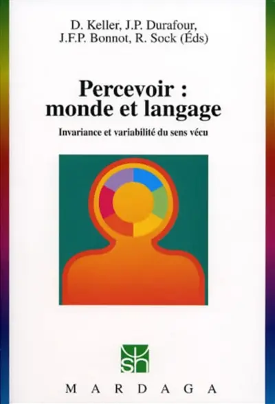 Percevoir : monde et langage : invariance et variabilité du sens vécu