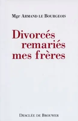 Divorcés remariés, mes frères : 25 ans à leur service