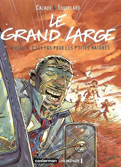 Le grand large. Vol. 1. Vieillir, c'est pas pour les p'tites natures