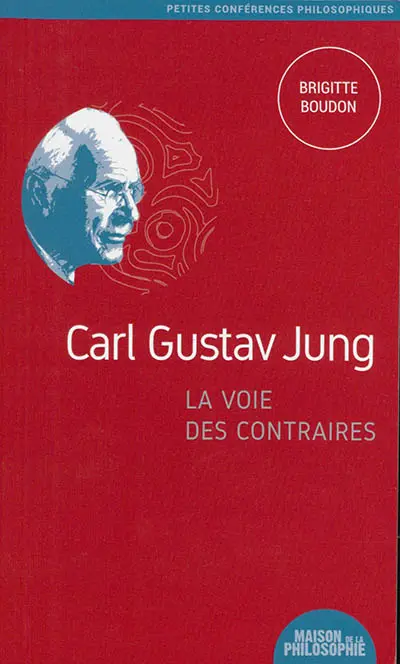 Carl Gustav Jung, la voie des contraires