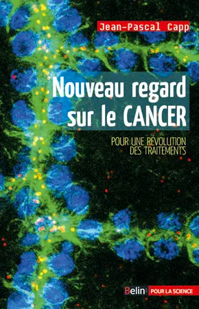 Nouveau regard sur le cancer : pour une révolution des traitements