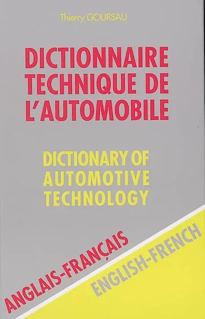 Dictionnaire technique de l'automobile : anglais-français. Dictionary of automotive technology : English-French