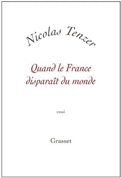 Quand la France disparaît du monde : essai