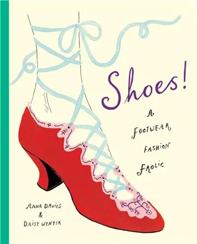 Shoes ! : A Foray into Fabulous Footwear