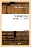 Anna Karénine : roman. Tome 1er (Ed.1896)