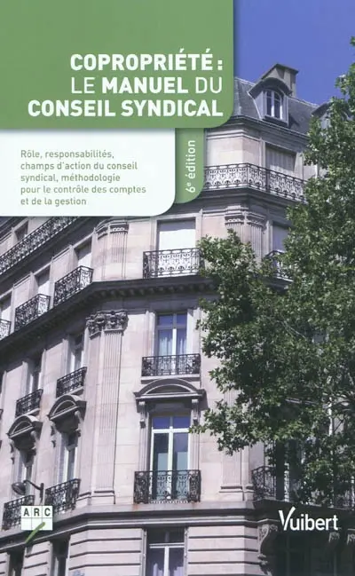 Copropriété : le manuel du conseil syndical : (intègre le décret du 20 avril 2010 modifiant le décret 17 mars 1967)
