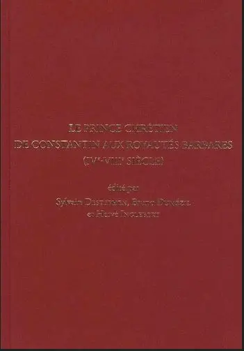 Travaux et mémoires, n° 22,2. Le prince chrétien de Constantin aux royautés barbares (IVe-VIIIe siècles)