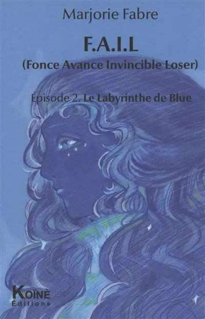 Fail (Fonce avance invincible loser). Vol. 2. Le labyrinthe de Blue : pièce jeunesse