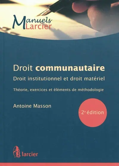 Droit communautaire : droit institutionnel et droit matériel : théorie, exercices et éléments de méthodologie