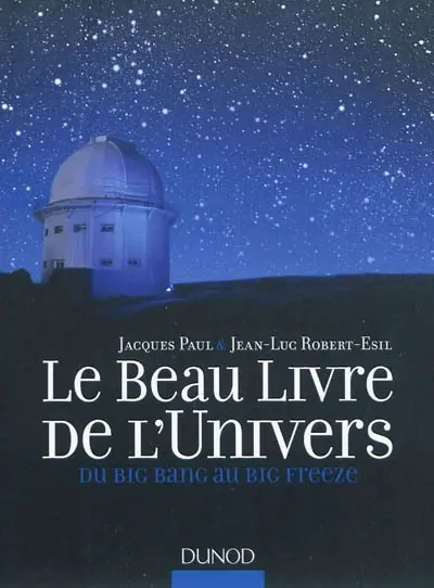 Le beau livre de l'Univers : du big bang au big freeze