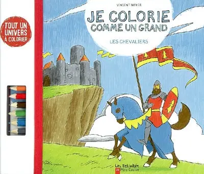 Je colorie comme un grand. Les chevaliers