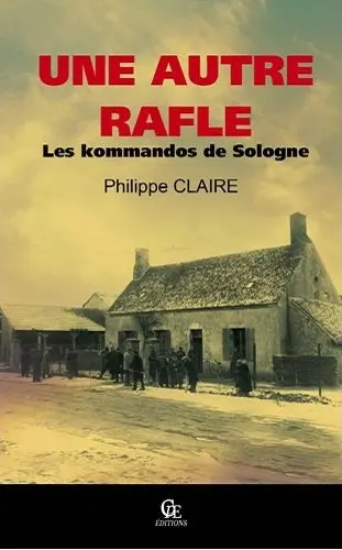 Une autre rafle : les kommandos de Sologne