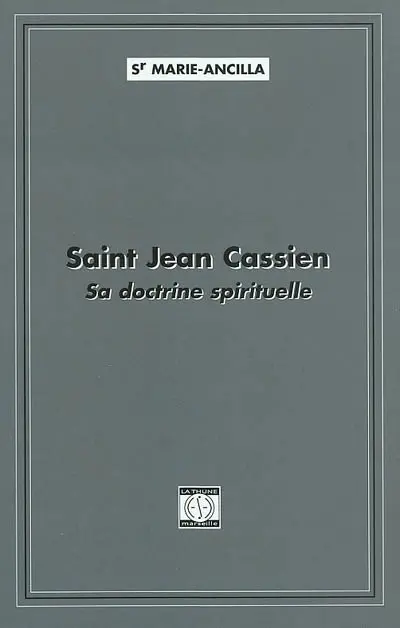 Saint Jean Cassien : sa doctrine spirituelle