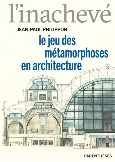 L'inachevé : le jeu des métamorphoses en architecture