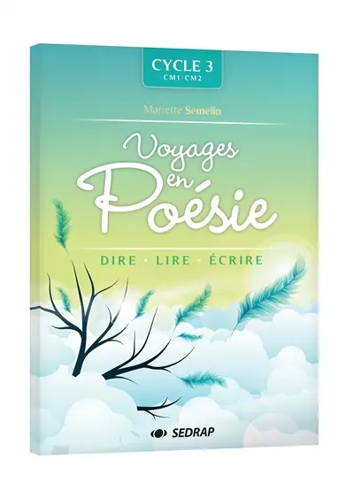 Voyages en poésie : cycle 3, CM1-CM2 : dire, lire, écrire