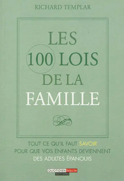 Les 100 lois de la famille : tout ce qu'il faut savoir pour que vos enfants deviennent des adultes épanouis