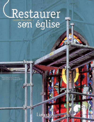 Restaurer son église : actes des rencontres départementales du patrimoine de Seine-et-Marne, 17, 18 et 19 novembre 2005