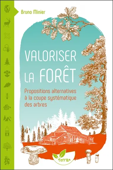 Valoriser la forêt : propositions alternatives à la coupe systématique des arbres