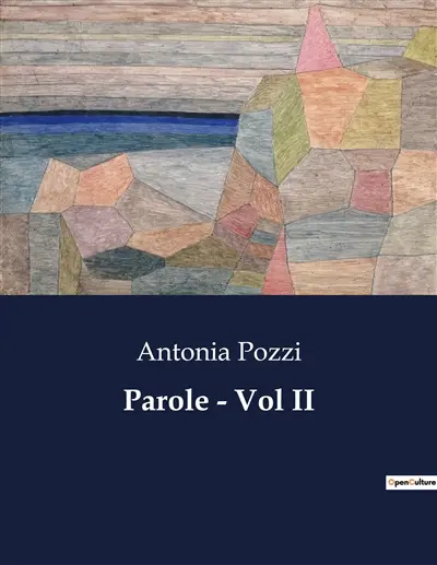 Parole : Vol II : Un viaggio poetico nell'anima di Antonia Pozzi