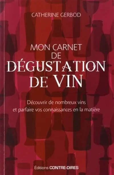 Mon carnet de dégustation de vin : découvrir de nombreux vins et parfaire vos connaissances en la matière