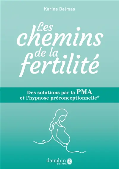 Les chemins de la fertilité : des solutions par la PMA et l'hypnose préconceptionnelle