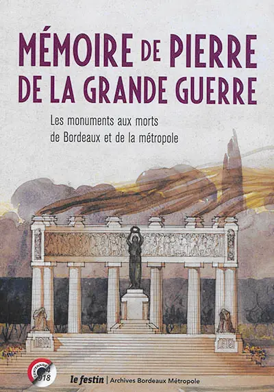 Mémoire de pierre de la Grande Guerre : les monuments aux morts de Bordeaux et de la métropole
