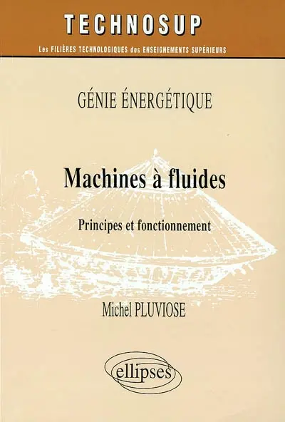 Génie énergétique : machines à fluides : principes et fonctionnement
