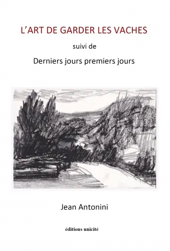 L'art de garder les vaches. Derniers jours premiers jours