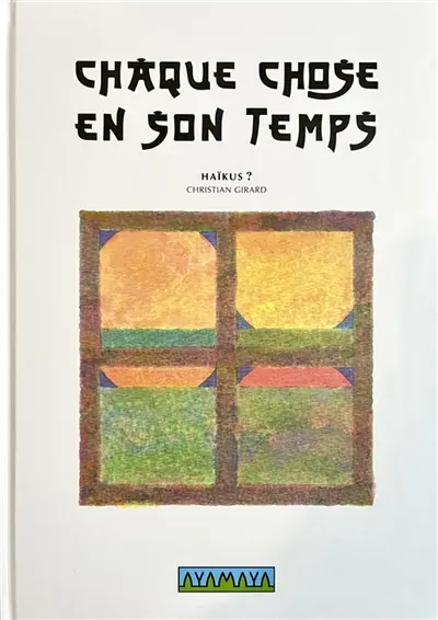 Chaque chose en son temps : Haïkus ?