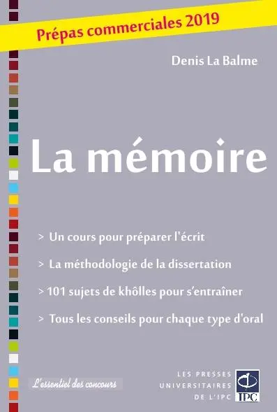 La mémoire : prépas commerciales 2019 : un cours pour préparer l'écrit, la méthodologie de la dissertation, 101 sujets de khôlles pour s'entraîner, tous les conseils pour chaque type d'oral