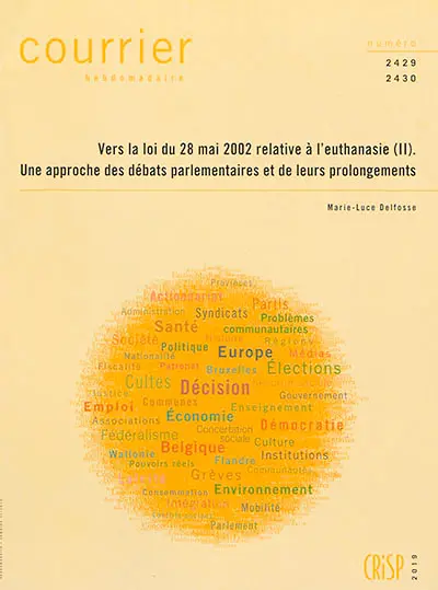Courrier hebdomadaire, n° 2429-2430. Vers la loi du 28 mai 2002 relative à l'euthanasie. II : une approche des débats parlementaires et de leurs prolongements